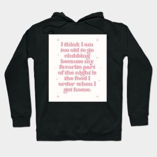 Too Old to Go Clubbing Print Hoodie